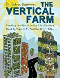 The Vertical Farm: Feeding the World in the 21st Century